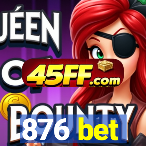 876 bet